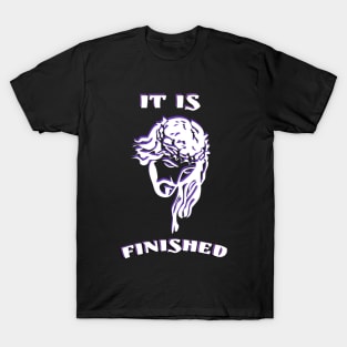 It Is Finished T-Shirt